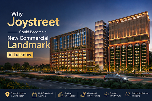 Why Joystreet Could Become a New Commercial Landmark in Lucknow